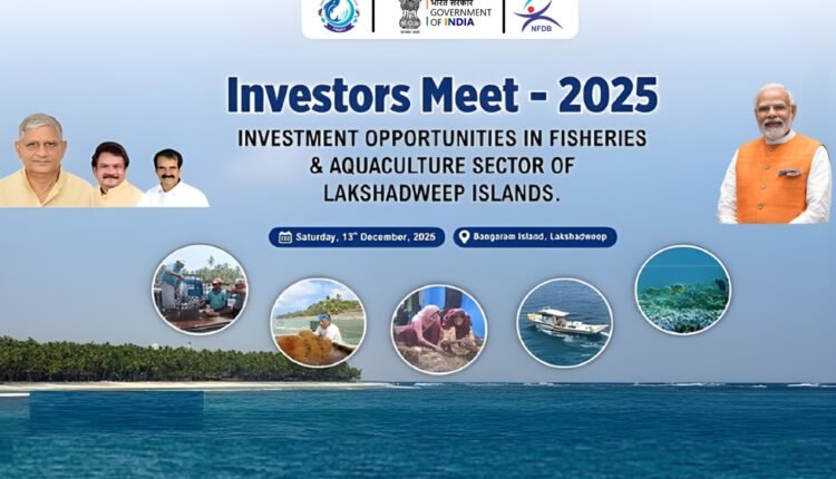 Lakshadweep Investors’ Meet to boost fisheries sector