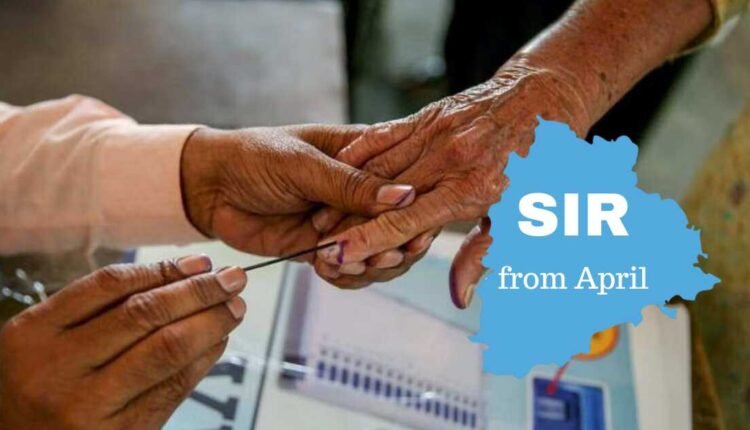 Special Intensive Revision Telangana from April