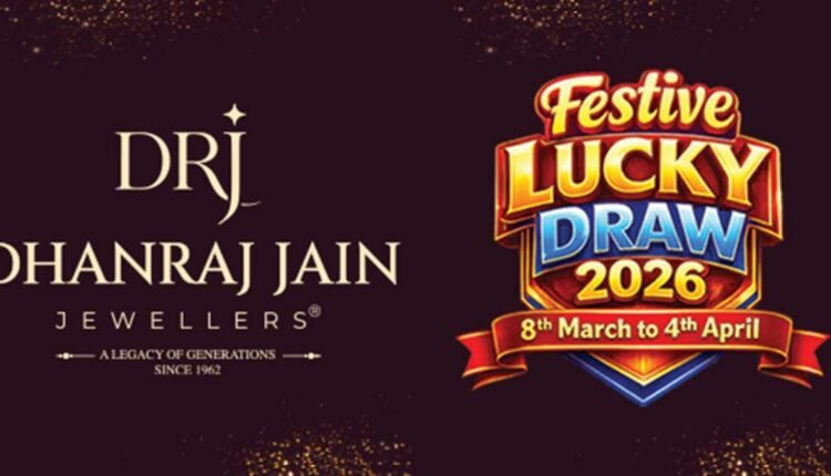 Dhanraj Jain Jewellers Festive Lucky Draw 2026 announced