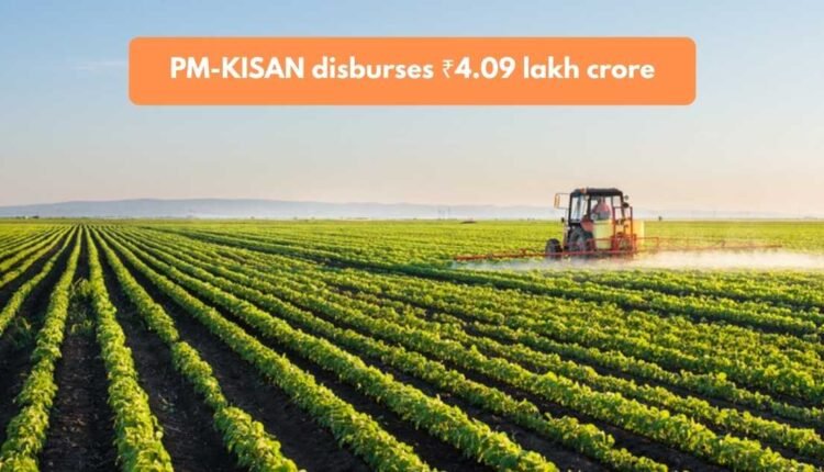 PM-KISAN disbursement crosses ₹4.09 lakh crore