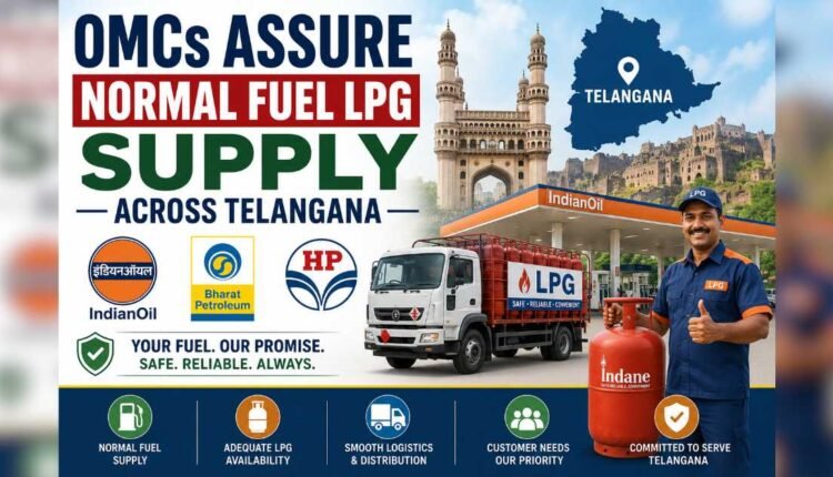 Fuel LPG supply remains normal in Telangana: OMCs