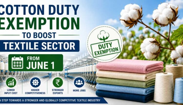 Cotton duty exemption to aid textile industry