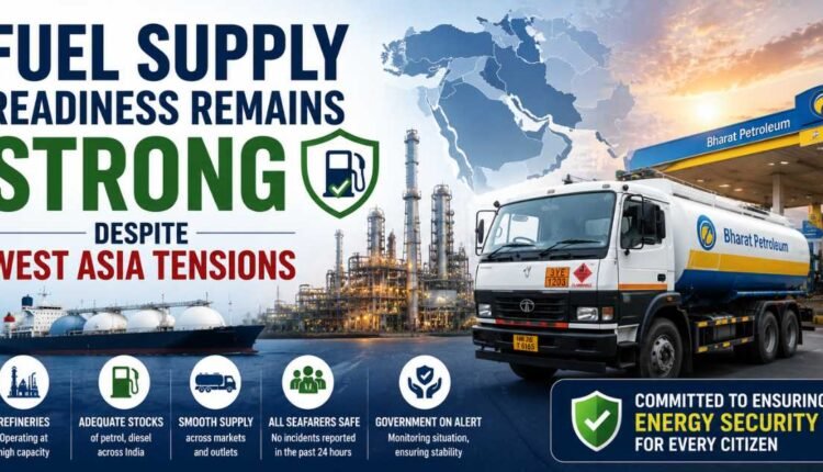 Fuel supply readiness remains stable amid West Asia crisis