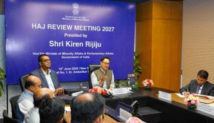 Haj 2027 roadmap outlined by Kiren Rijiju