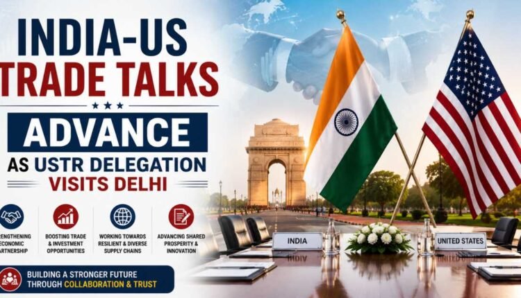 India-US trade talks move forward after Delhi meeting