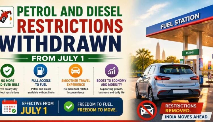 Petrol diesel restrictions withdrawn from July 1