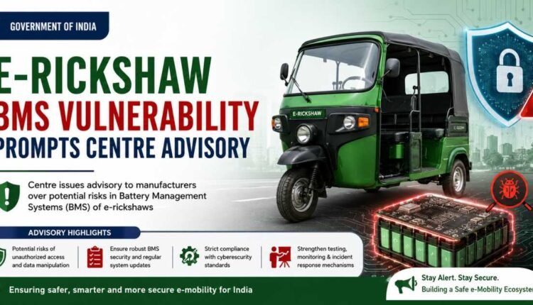 E-rickshaw BMS vulnerability prompts Centre advisory