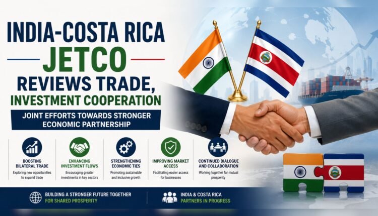 India-Costa Rica JETCO reviews trade ties