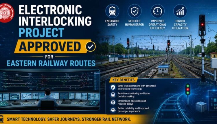 Electronic interlocking project approved for Eastern Railway