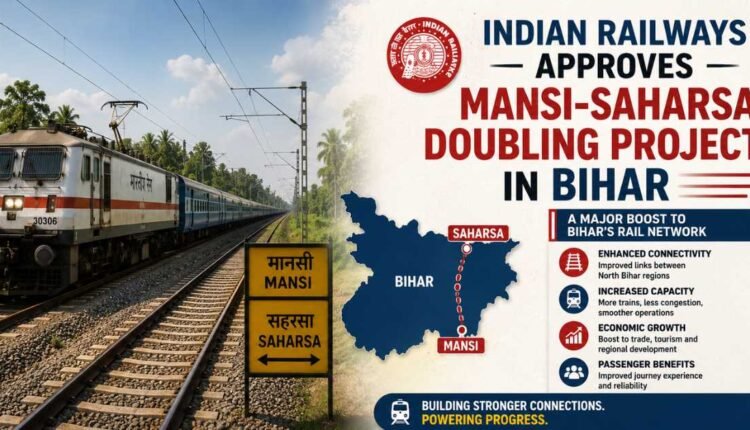 Mansi-Saharsa doubling project gets ₹499 crore approval
