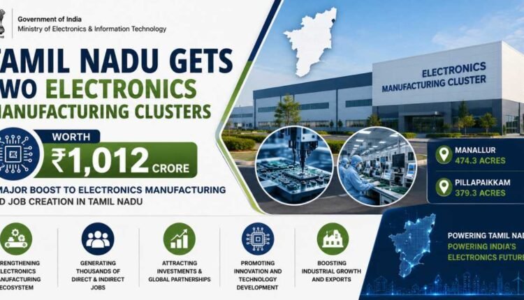Electronics manufacturing clusters approved for Tamil Nadu