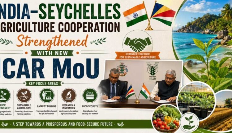 India Seychelles agriculture cooperation gets ICAR boost