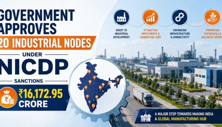 20 industrial nodes approved under NICDP