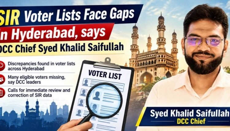 SIR voter lists raise concerns in Hyderabad