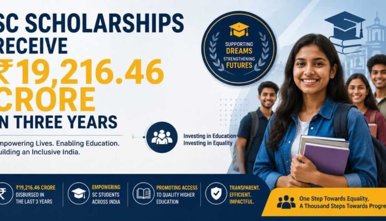 SC scholarships get ₹19,216 crore in three years
