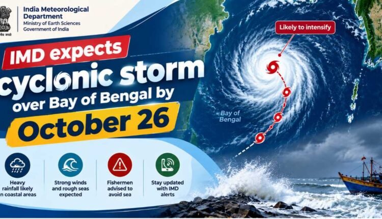 Cyclonic storm likely by October 26 over Bay of Bengal